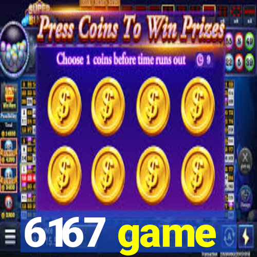 6167 game
